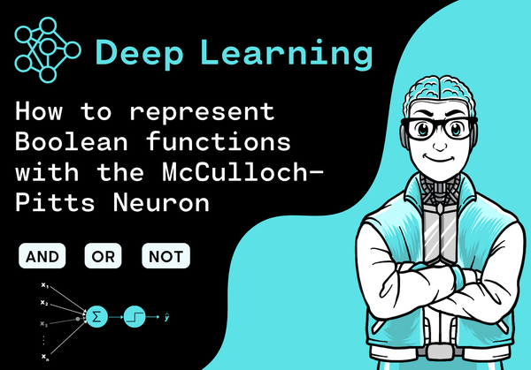 Deep Learning - How to represent Boolean functions with the McCulloch-Pitts Neuron