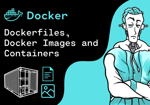 Introduction to the Docker World: Dockerfiles, Docker Images and Containers
