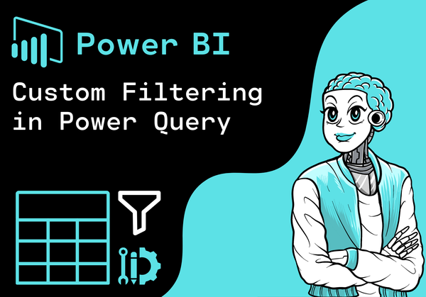 Power BI - Custom Filtering in Power Query