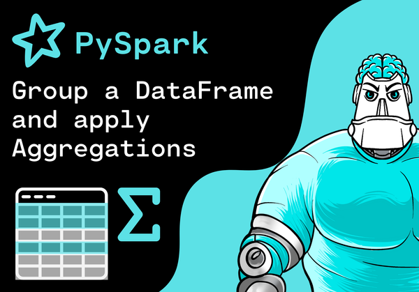 PySpark - Group a DataFrame and apply Aggregations