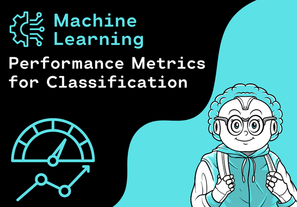 Performance Metrics for Classification in Machine Learning: Understanding Accuracy, Precision, Recall and F1 Score