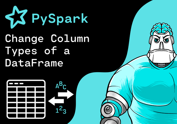 PySpark - Change Column Types of a DataFrame
