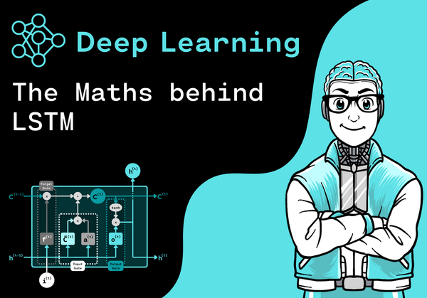 Understanding the maths behind Long Short-Term Memory (LSTM) Networks: What happens inside an LSTM cell?