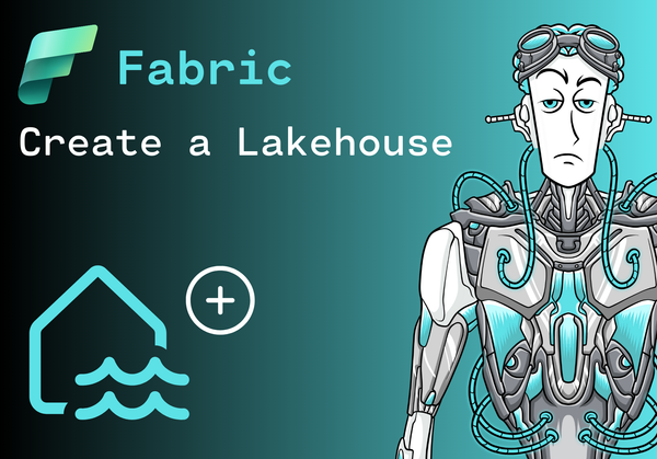 How to create a Lakehouse in Microsoft Fabric: A Step-by-Step Guide