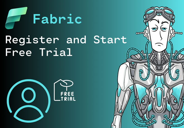 How to register for Microsoft Fabric and start Free Trial: A Step-by-Step Guide
