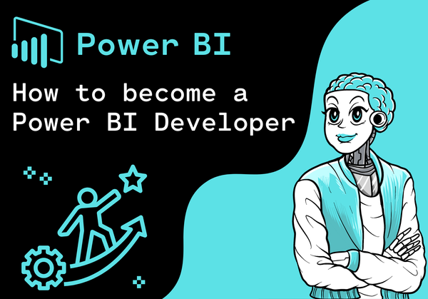 The ultimate Power BI Roadmap: How to get started with Power BI and become a Power BI Developer
