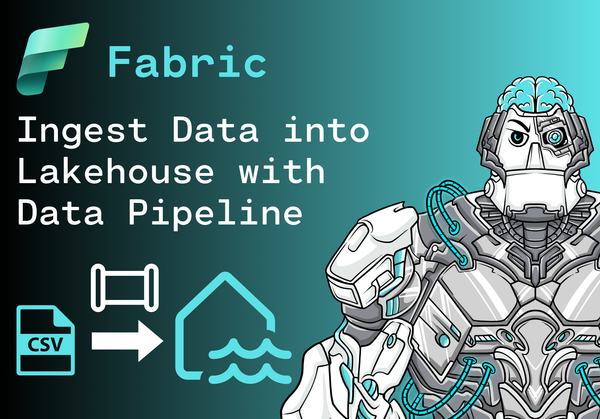 How to ingest Data into a Fabric Lakehouse using a Data Pipeline