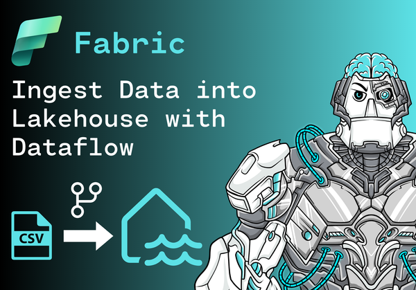 How to ingest Data into a Fabric Lakehouse using a Dataflow