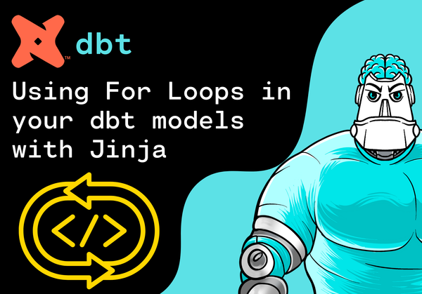 Using For Loops in your dbt models with Jinja